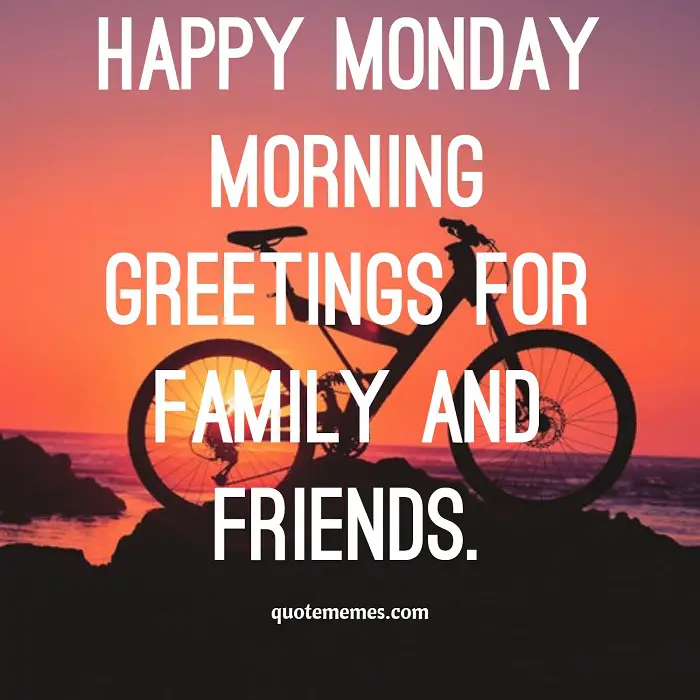 Happy Monday Morning Greetings For Family And Friends Quote Memes