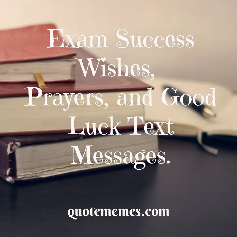 Exam Success Wishes, Prayers and Good Luck Text Messages