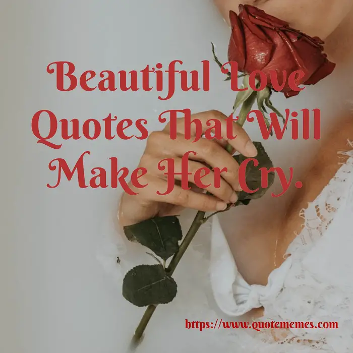 Beautiful Love Quotes That Will Make Her Cry - Quote Memes