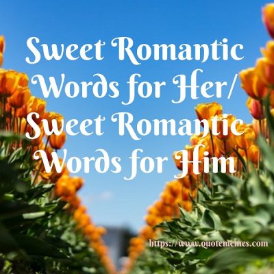 Sweet Romantic Words for Her/ Sweet Romantic Words for Him