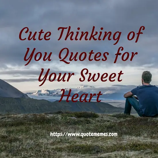 Cute Thinking of You Quotes